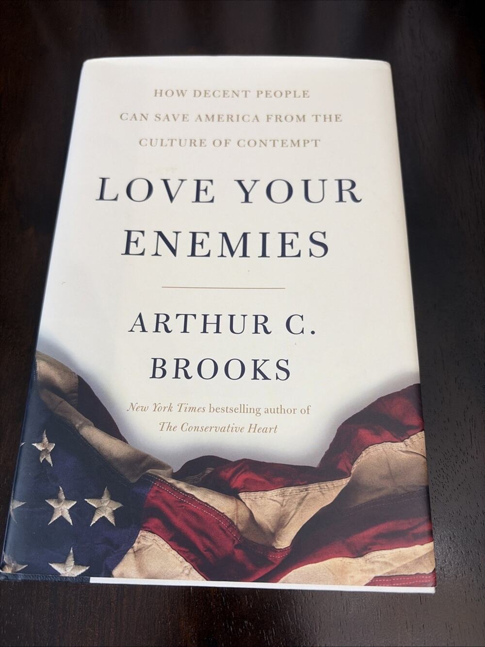Love Your Enemies: How Decent People Can Save A... by Brooks, Arthur C. Hardback